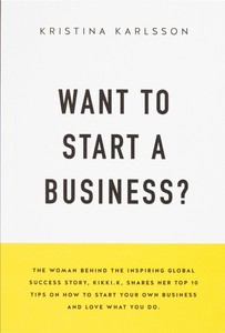 Want To Start A Business? | Kristina Karlsson