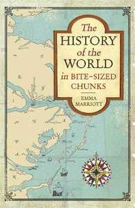 The History of the World in Bite Sized Chunks | Emma Marriot