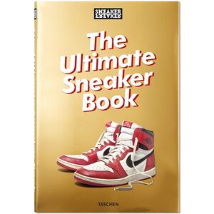 Sneaker Freaker. The Ultimate Sneaker Book | Simon Wood