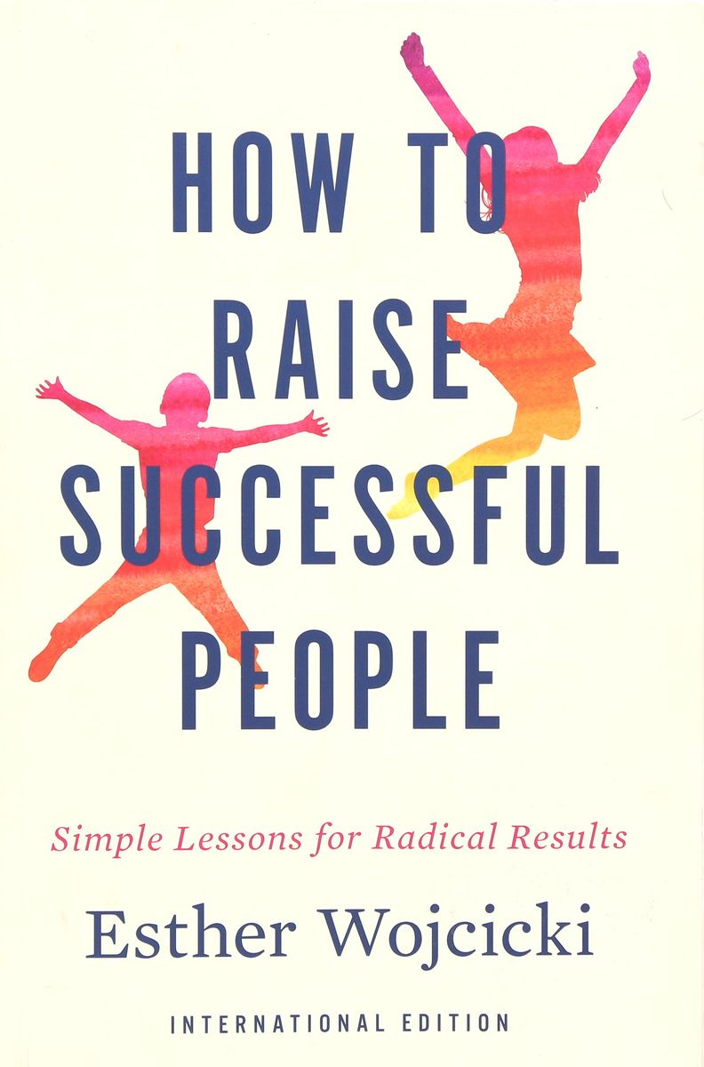 How To Raise Successful People Simple Lessons For Radical Results | Esther Wojcicki