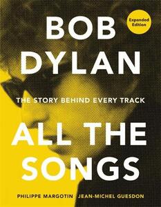 Bob Dylan All The Songs | Philippe Margotin