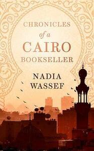 Shelf Life Chronicles Of A Cairo Bookseller | Nadia Wassef