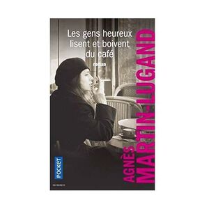 Les Gens Heureux Lisent Et Boivent Du Cafe | Agnes Martin-Lugand