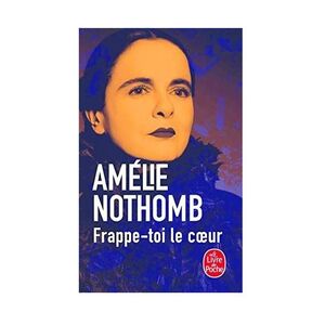Frappe-Toi Le Coeur | Amelie Nothomb