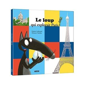 Le Loup Qui Explorait Paris | Orianne Lallemand