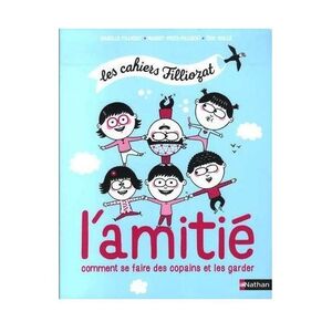 L'Amitie. Comment Se Faire Des Copains Et Les Garder | Isabelle Filliozat