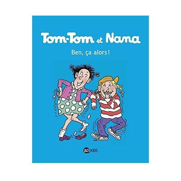 Tom-Tom Et Nana - Ben Ca Alors - Tome 33 | Jacqueline Cohen