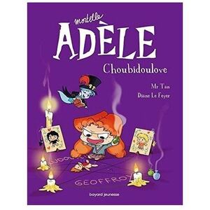 Mortelle Adele - Choubidoulove Tome 10 | Mr Tan