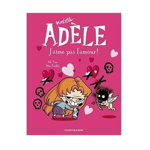 Mortelle Adele - J'Aime Pas L'Amour - Tome 04 | Mr Tan