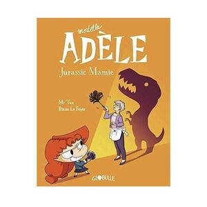 Mortelle Adele - Jurassic Mamie Tome 16 | Mr Tan