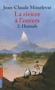 La Riviere A L'Envers - Tome 2 Hannah | Jean-Claude Mourlevat
