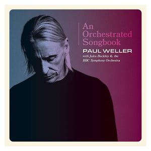 Paul Weller An Orchestrated Songbook with Jules Buckley & The BBC Symphony Orchestra | Paul Weller