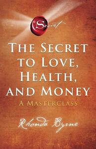 Secret To Love Health And Money | Rhonda Byrne