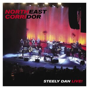 Northeast Corridor Steely Dan Live (2 Discs) | Steely Dan