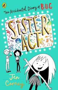 The Accidental Diary of Bug Book 3 Sister Act | Jen Carney