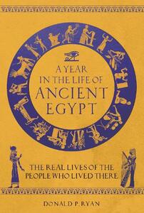 A Year In The Life of Ancient Egypt | Donald Ryan