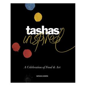 Tashas Inspired A Celebration Of Food And Art | Natasha Sideris