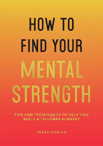 How to Find Your Mental Strength | Zeena Moolla