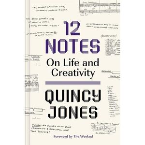 12 Notes On Life And Creativity | Quincy Jones