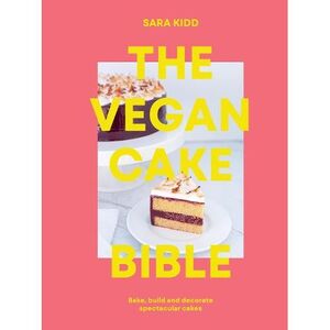 The Vegan Cake Bible | Sara Kidd
