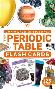 Our World In Pictures The Periodic Table Flash Cards | Dorling Kindersley