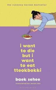 I Want To Die But I Want To Eat Tteokbokki | Baek Sehee