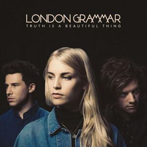 Truth Is A Beautiful Thing | London Grammar