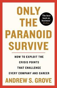 Only The Paranoid Survive | Andrews Grove