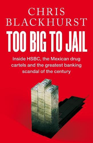 Too Big To Jail | Chris Blackhurst