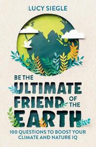 Be The Ultimate Friend Of The Earth | Lucy Siegle
