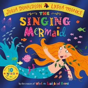 The Singing Mermaid (10th Anniversary Edition) | Julia Donaldson