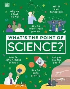 Whats The Point Of Science | Dorling Kindersley
