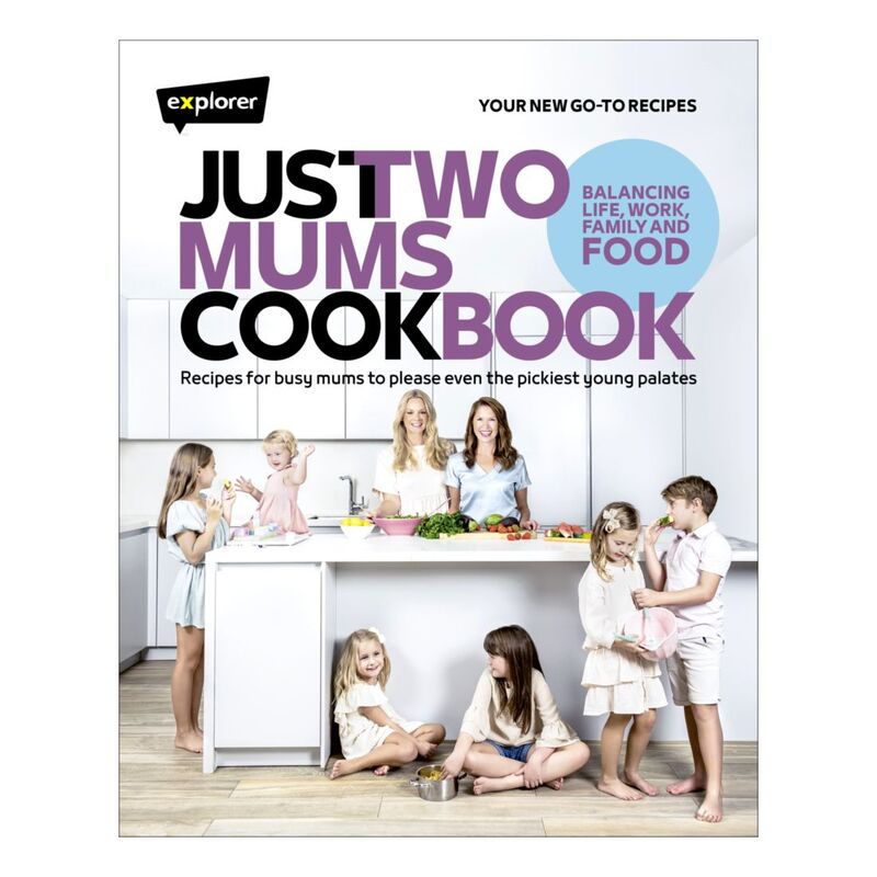 Just Two Mums Cookbook | Explorer Publishing