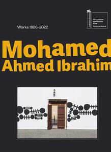 Mohamed Ahmed Ibrahim Works 1986 to 2022 | Maya Allison