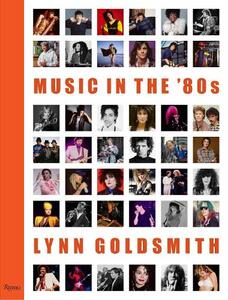 Music In The 80s | Lynn Goldsmith