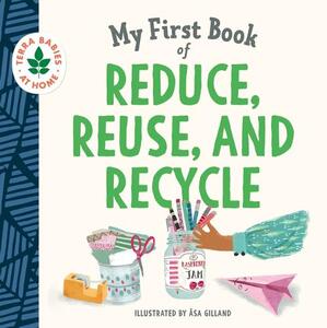 My First Book of Reduce Reuse & Recycle | Asa Gilland