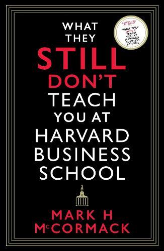 What They Still Dont Teach You At Harvard Business School | Mark H Mccormack