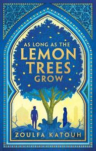 As Long As The Lemon Trees Grow | Zoulfa Katouh