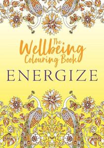 The Wellbeing Colouring Book Energize | Michael O'Mara