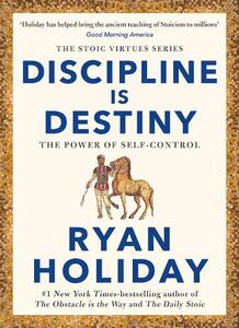 Discipline Is Destiny | Ryan Holiday