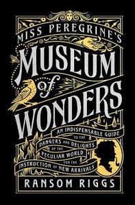 Miss Peregrines Museum of Wonders | Ransom Riggs