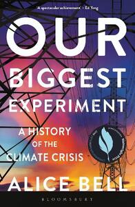Our Biggest Experiment | Alice Bell