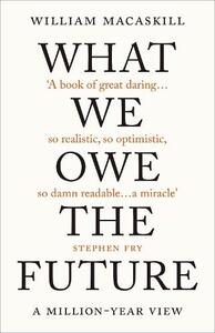 What We Owe the Future | William Macaskill