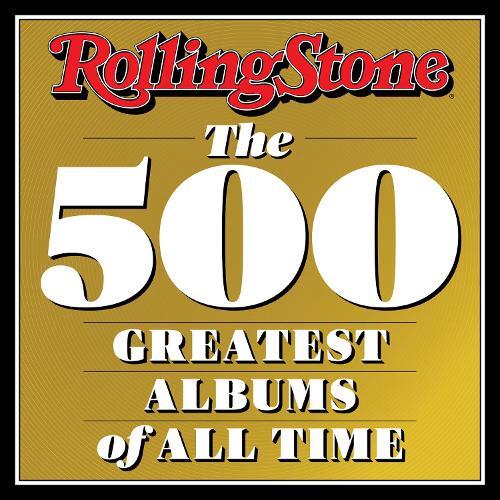Rolling Stone the 500 Greatest Albums of All Time | Rolling Stone