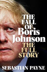 The Fall of Boris Johnson | Sebastian Payne