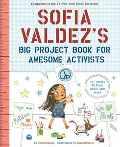 Sofia Valdezs Big Project Book For Awesome Activists | Andrea Beaty