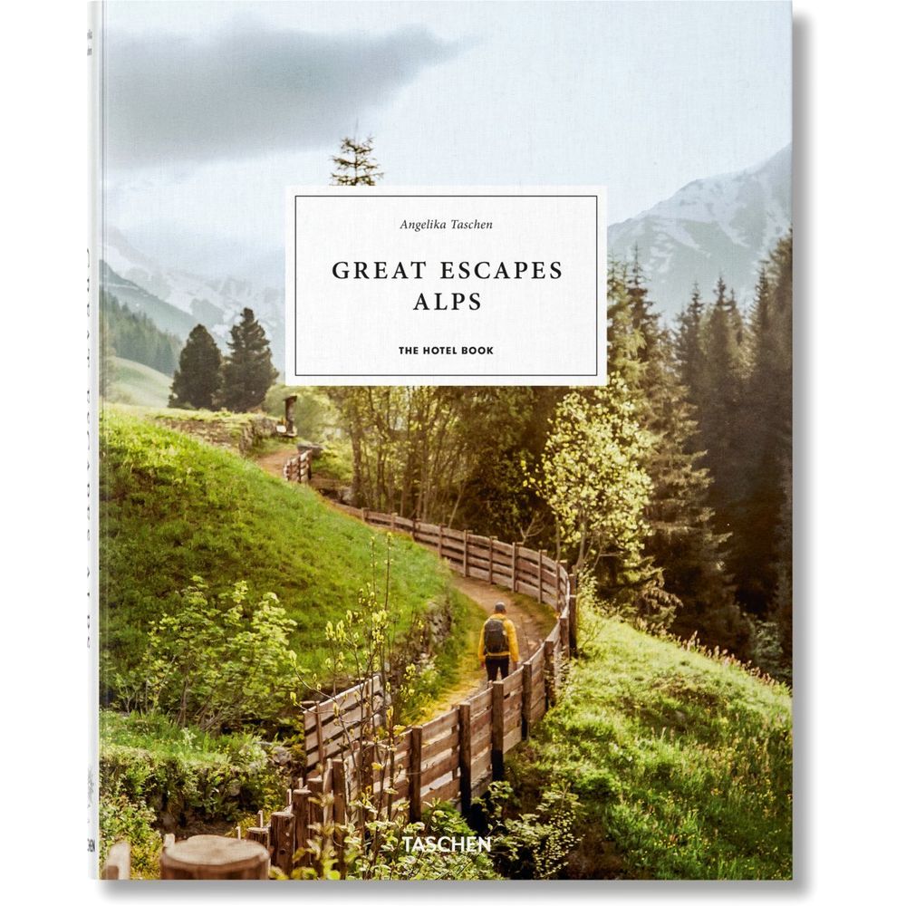 Great Escapes Alps. The Hotel Book | Angelika Taschen