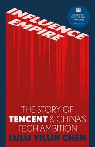 Influence Empire The Story of Tecent & Chinas Tech Ambition | Lulu Chen