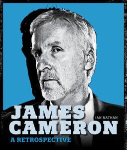 James Cameron - A Retrospective | Ian Nathan