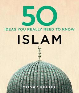 50 Islam Ideas You Really Need to Know | Mona Siddiqui